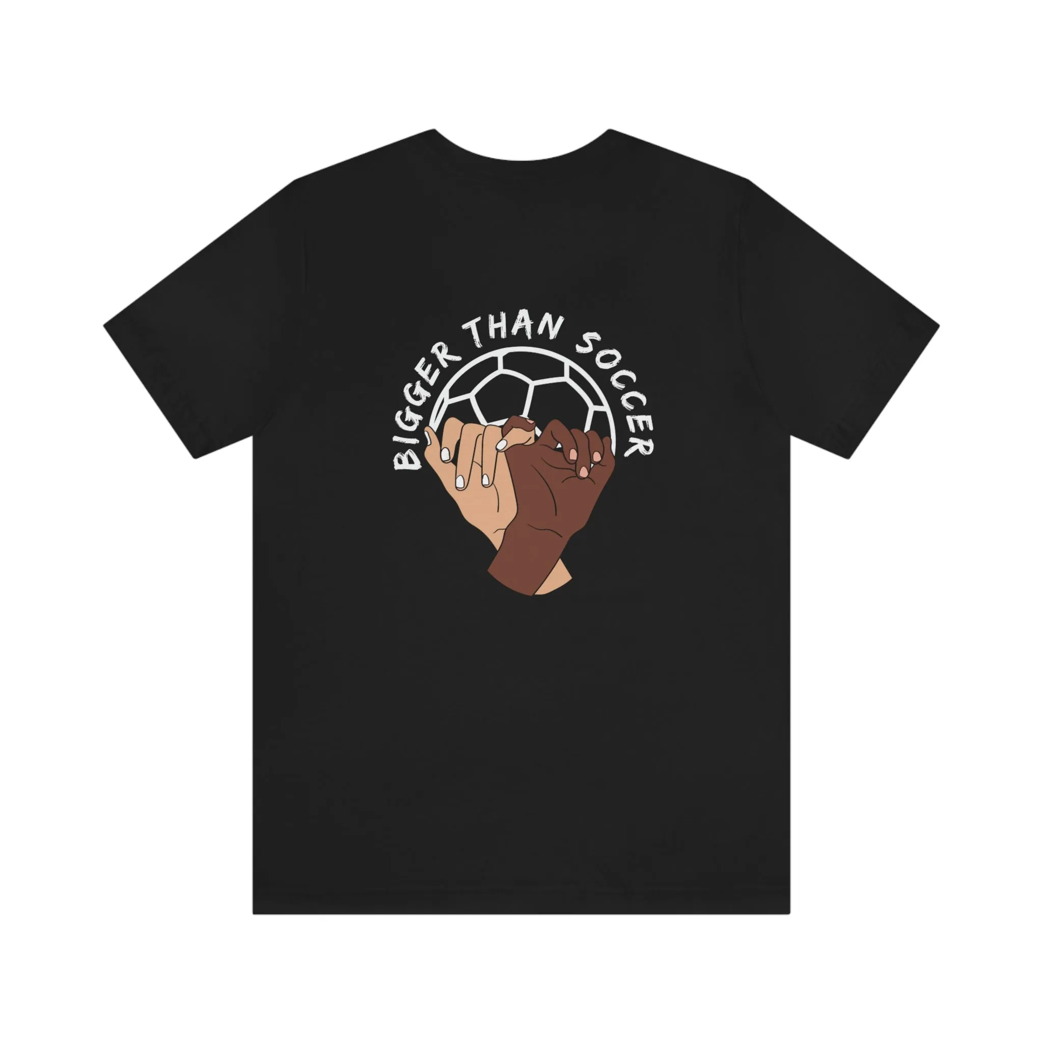 Bigger Than Soccer Adult T-Shirt